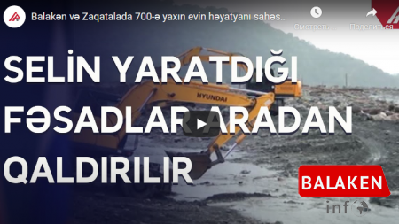 Balakən və Zaqatalada 700-yə yaxın evin həyatyanı sahəsini sel suları basıb