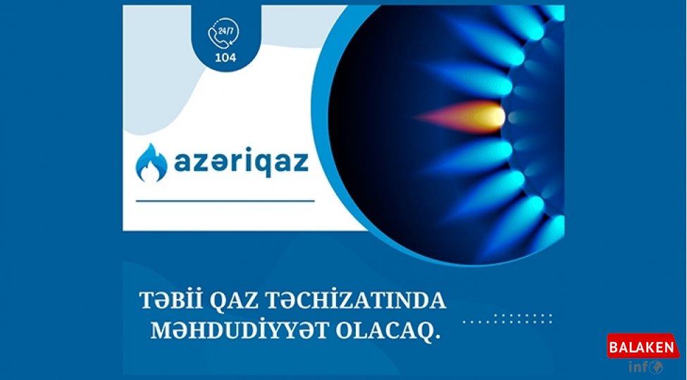 Sabah Balakən rayonunda qaz təchizatında fasilə olacaq